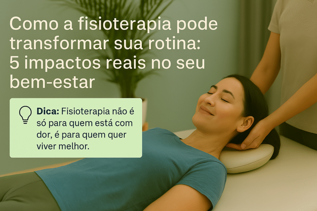Como a fisioterapia pode transformar sua rotina